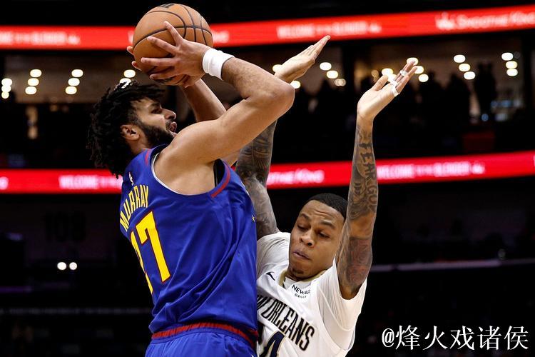 穆雷35+9沃特森30+7 锡安12+7掘金险胜鹈鹕